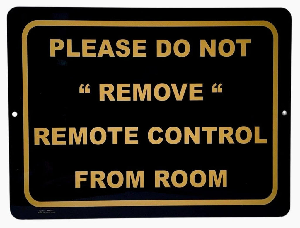 Black 015 Aluminum Metal Sign Horizontal (PLEASE DO NOT REMOVE REMOTE OUT ROOM).